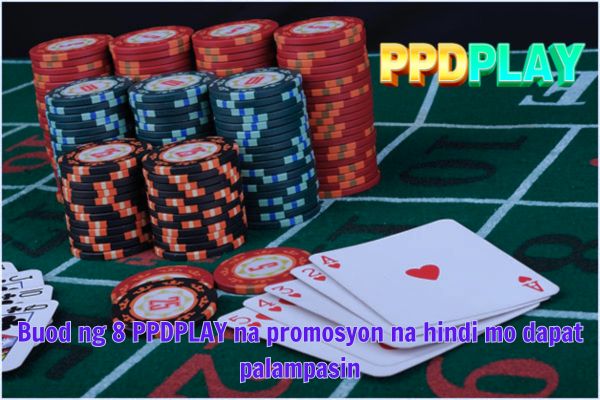 Buod ng 8 PPDPLAY na promosyon na hindi mo dapat palampasin.jpg