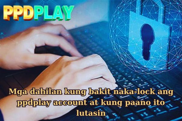 Mga dahilan kung bakit naka-lock ang ppdplay account at kung paano ito lutasin.jpg