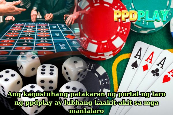 Ang kagustuhang patakaran ng portal ng laro ng ppdplay ay lubhang kaakit-akit sa mga manlalaro