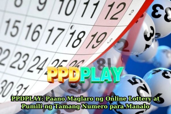 PPDPLAY: Paano Maglaro ng Online Lottery at Pumili ng Tamang Numero para Manalo