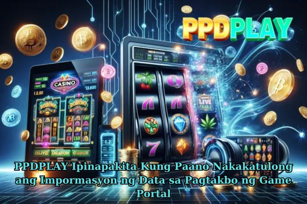 PPDPLAY Ipinapakita Kung Paano Nakakatulong ang Impormasyon ng Data sa Pagtakbo ng Game Portal