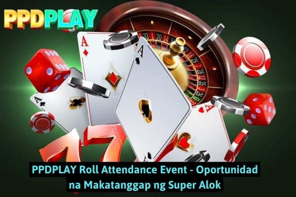 PPDPLAY Roll Attendance Event - Oportunidad na Makatanggap ng Super Alok